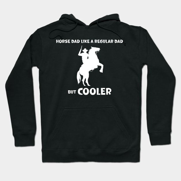 Horse Dad Like a Regular Dad But  Cooler Hoodie by SavageArt ⭐⭐⭐⭐⭐